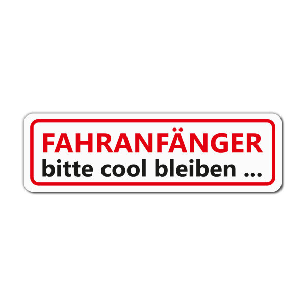 Fahranfänger Bitte cool bleiben
